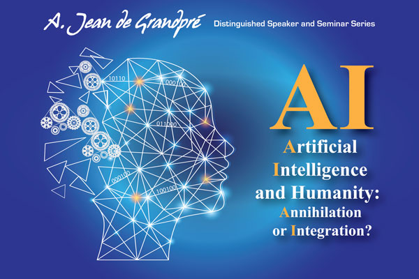 de Grandpré Speaker Series - Artificial Intelligence and Humanity: Annihilation or Integration